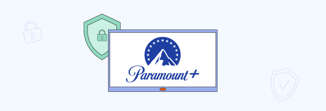 How to Use VPN on Paramount Plus: Stream Without Limits