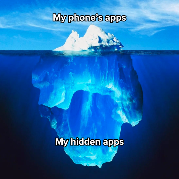 The iceberge meme with hiding apps on your phone
