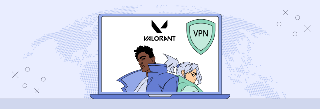 VPN para Valorant - Cómo elegir y usar para jugar sin límites