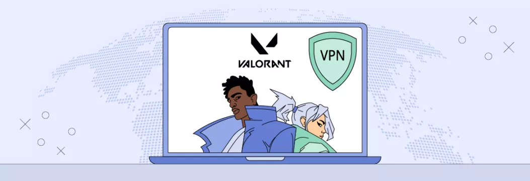 VPN para Valorant - Cómo elegir y usar para jugar sin límites