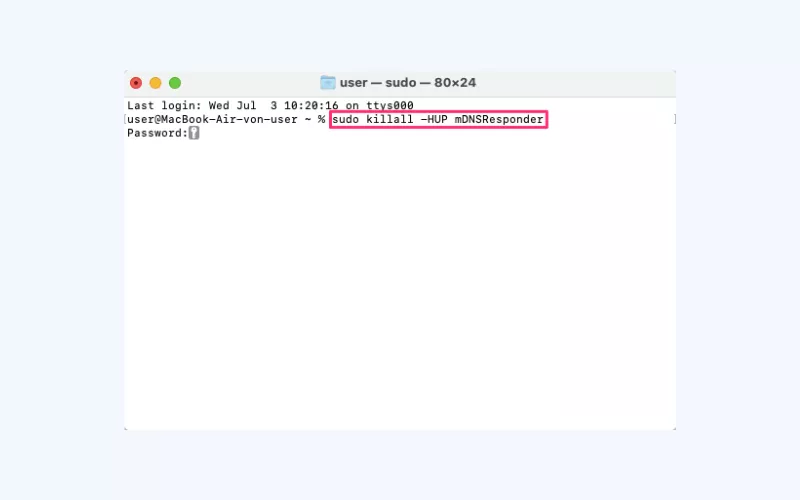 Type the "sudo killall -HUP mDNSResponder" command