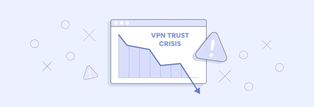 The VPN trust crisis