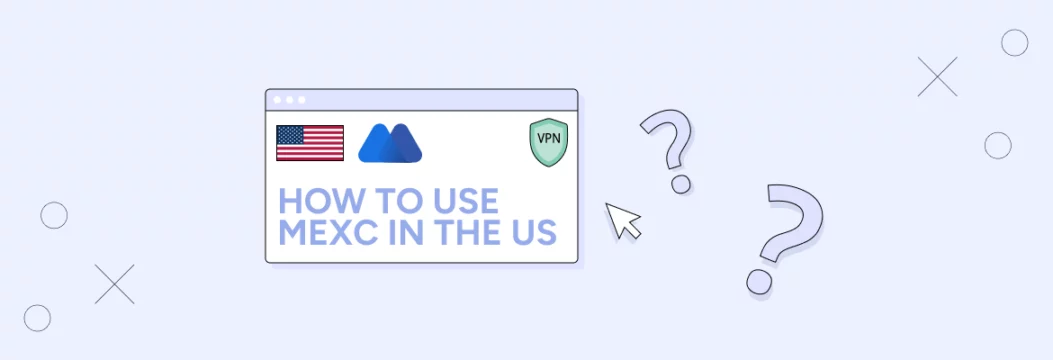 How to Use MEXC in the US