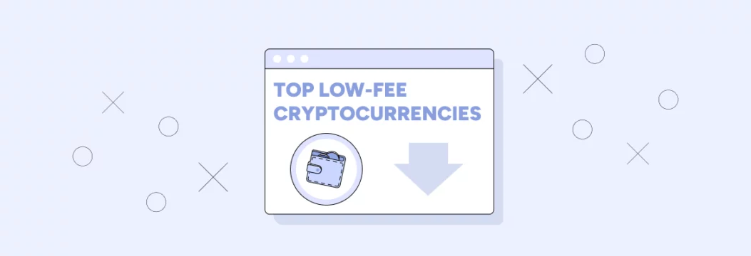 Top low-fee cryptocurrencies